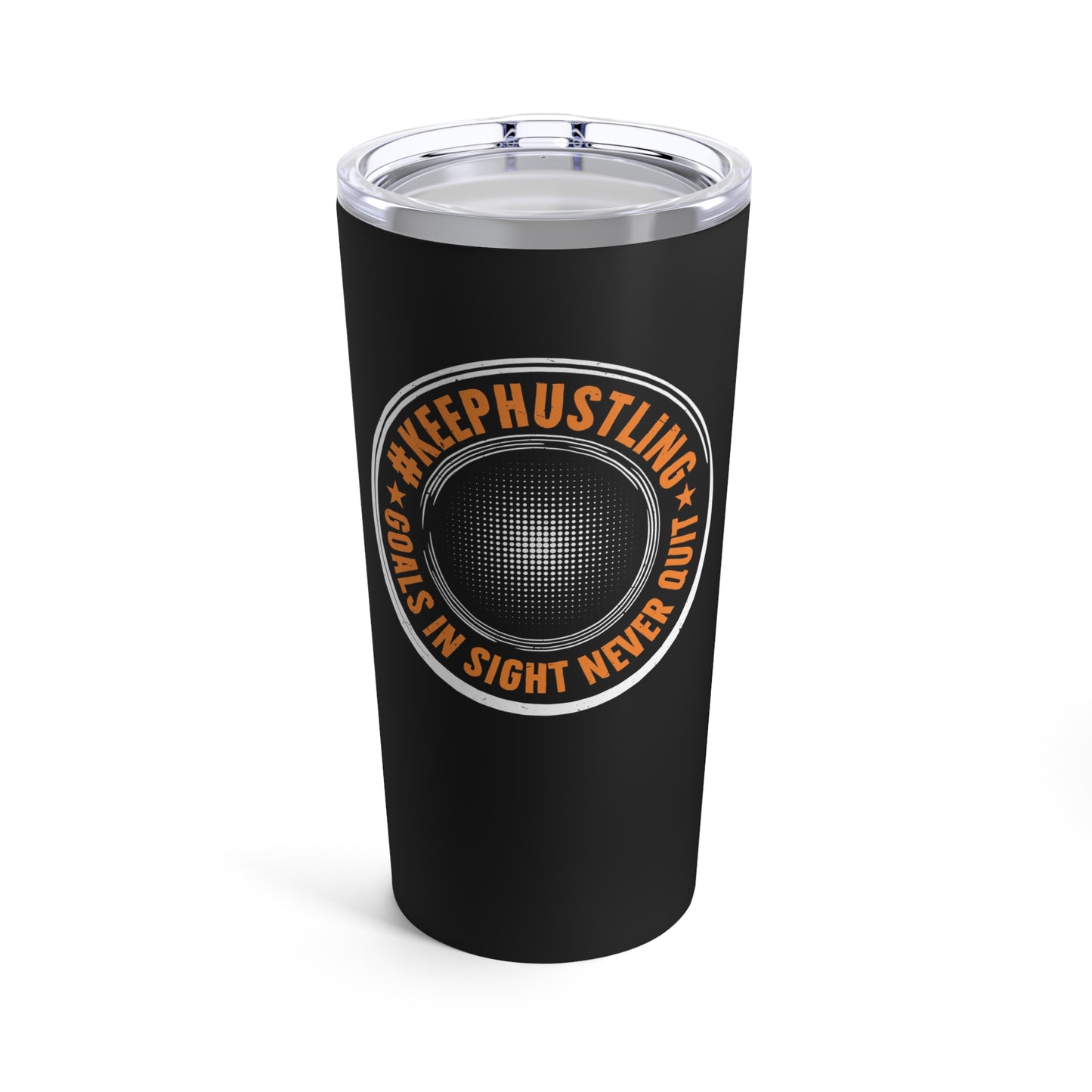 #KEEPHUSTLING - Tumbler 20oz (GOALS IN SIGHT NEVER QUIT)