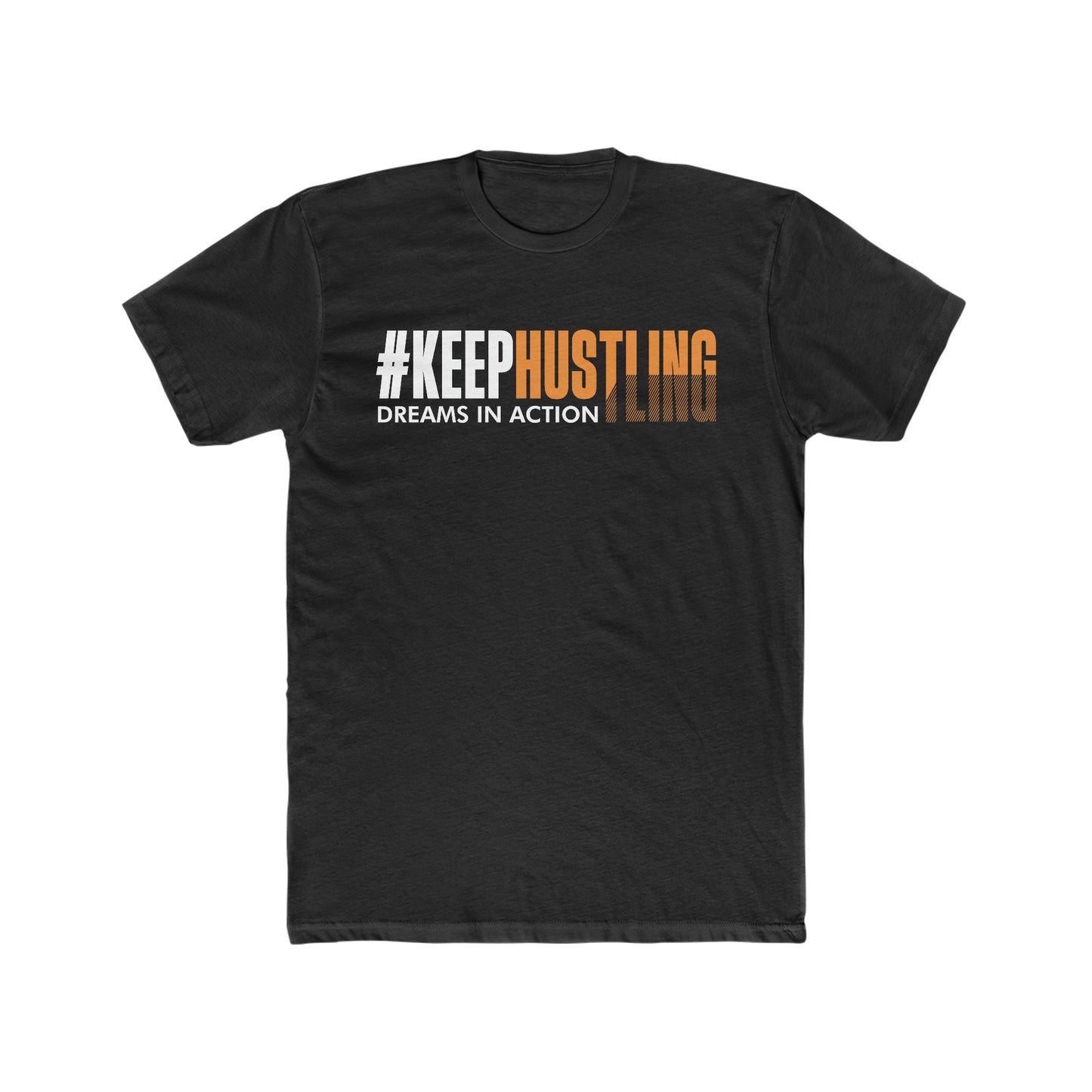 #KEEPHUSTLING - TSHIRT (DREAMS IN ACTION)