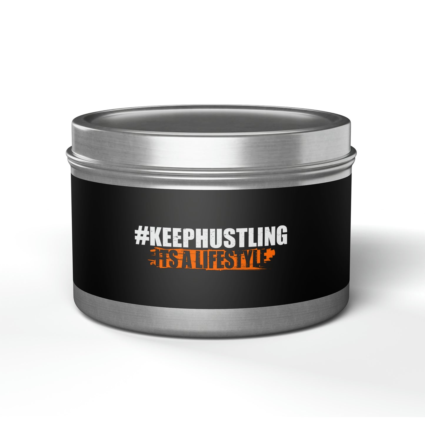 #KEEPHUSTLING - TIN CANDLES (IT'S A LIFESTYLE)