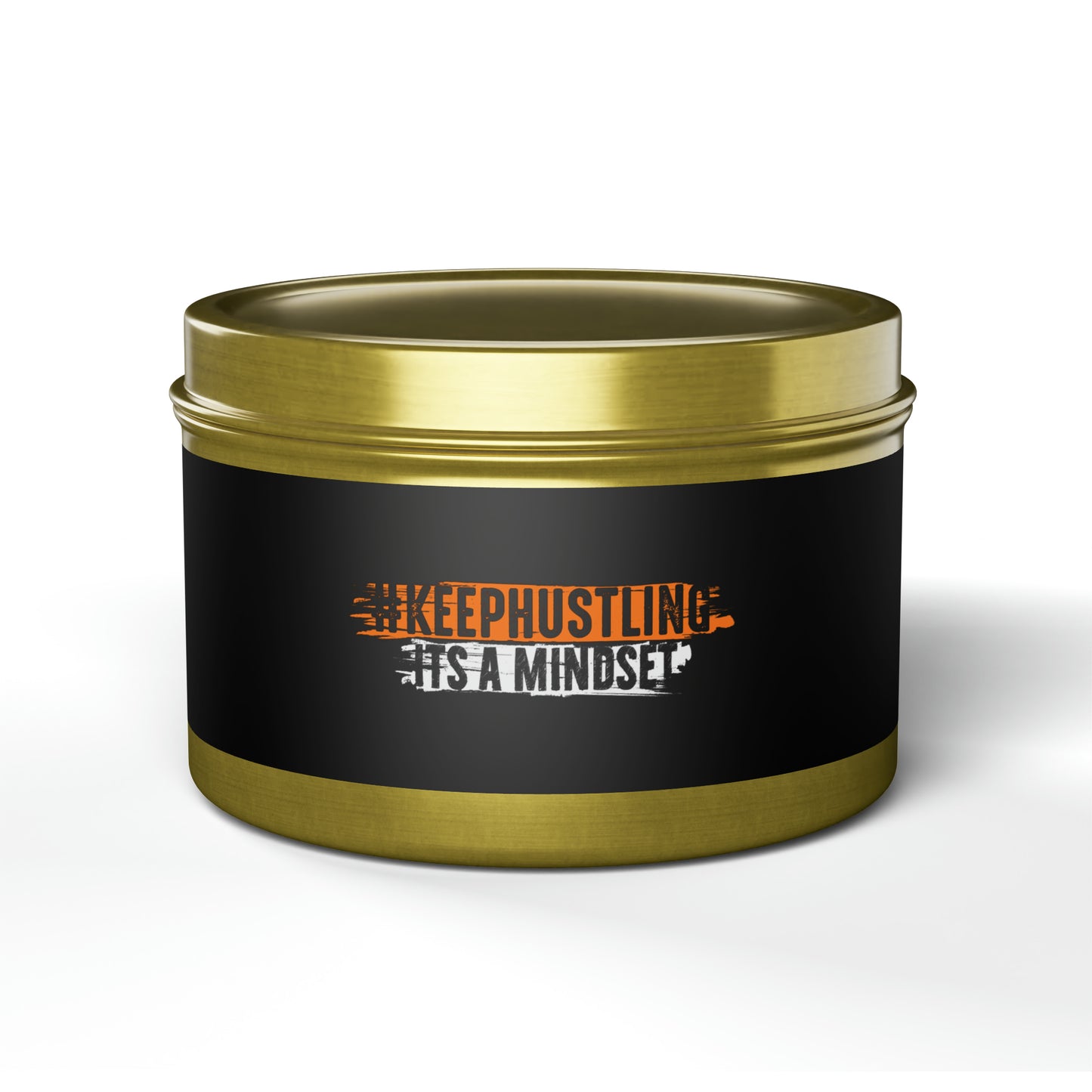 #KEEPHUSTLING - TIN CANDLES (IT'S A MINDSET)