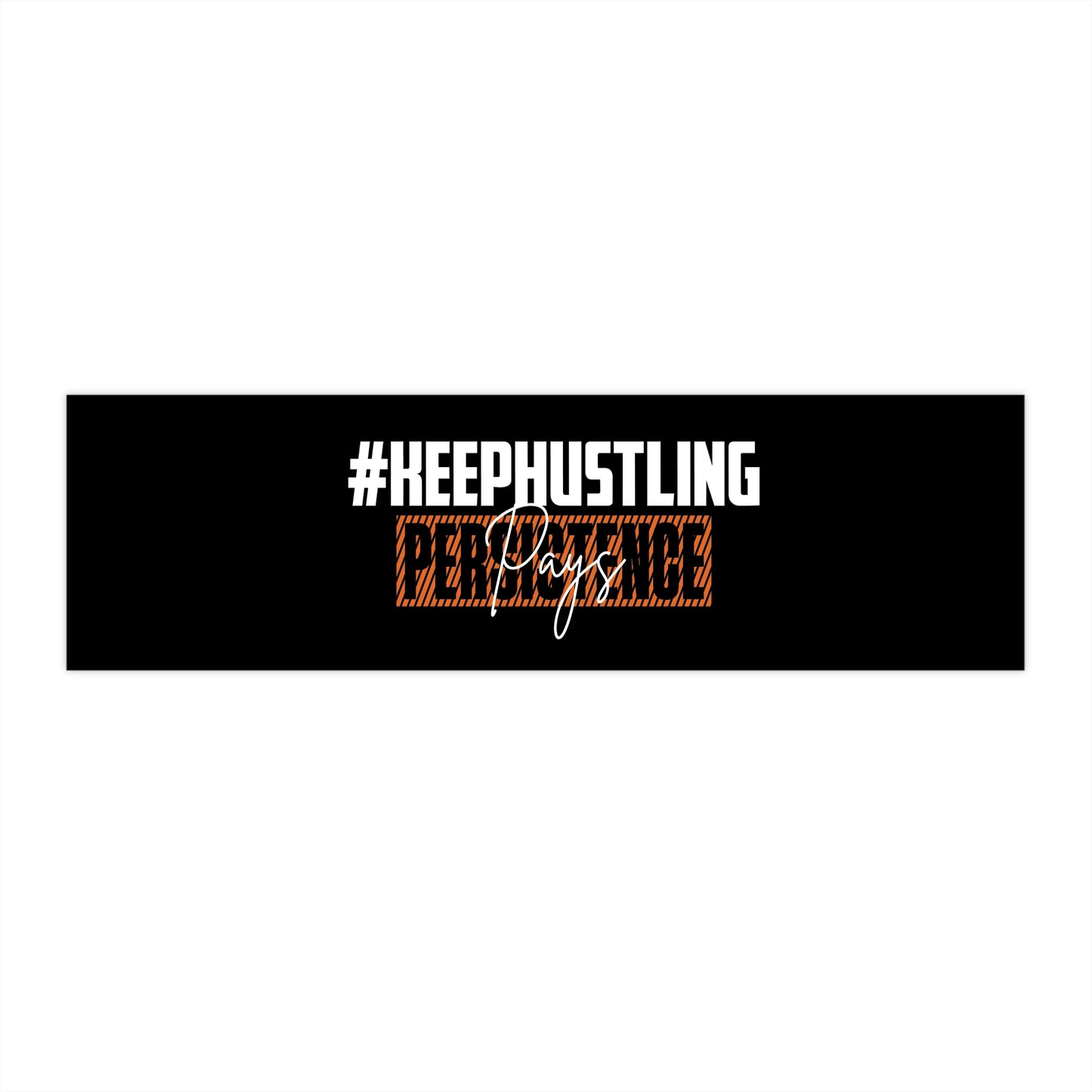 #KEEPHUSTLING - Bumper Stickers (PERSISTENCE PAYS)