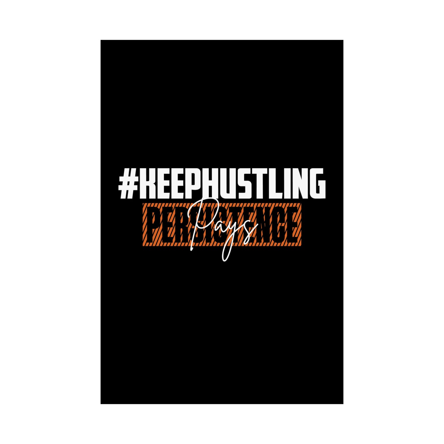 #KEEPHUSTLING - POSTER (PERSISTENCE PAYS)
