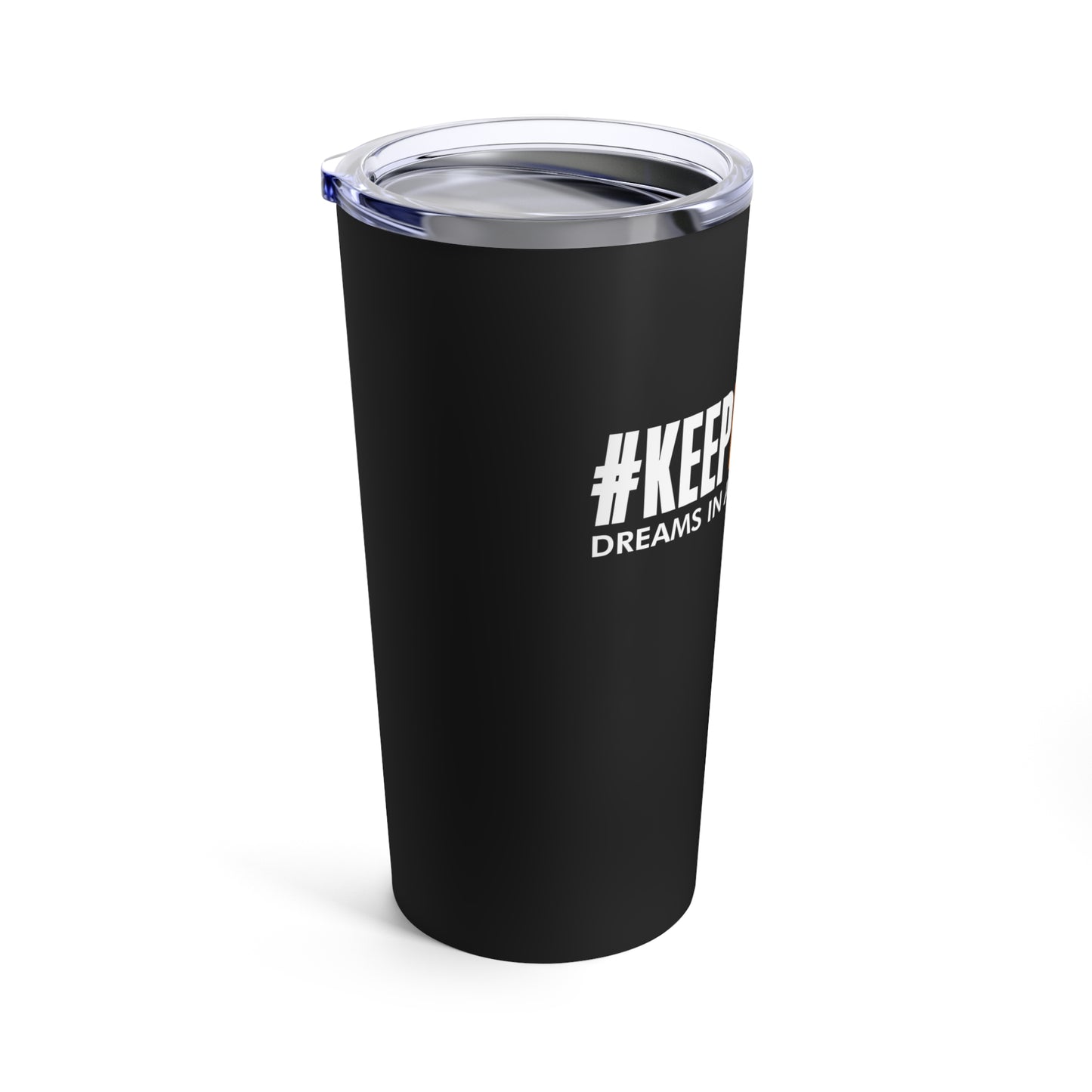 #KEEPHUSTLING - Tumbler 20oz (DREAMS IN ACTION)