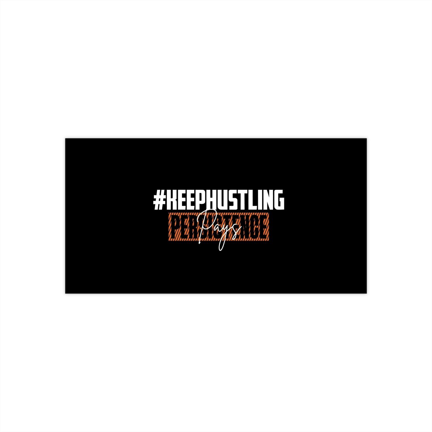 #KEEPHUSTLING - Bumper Stickers (PERSISTENCE PAYS)
