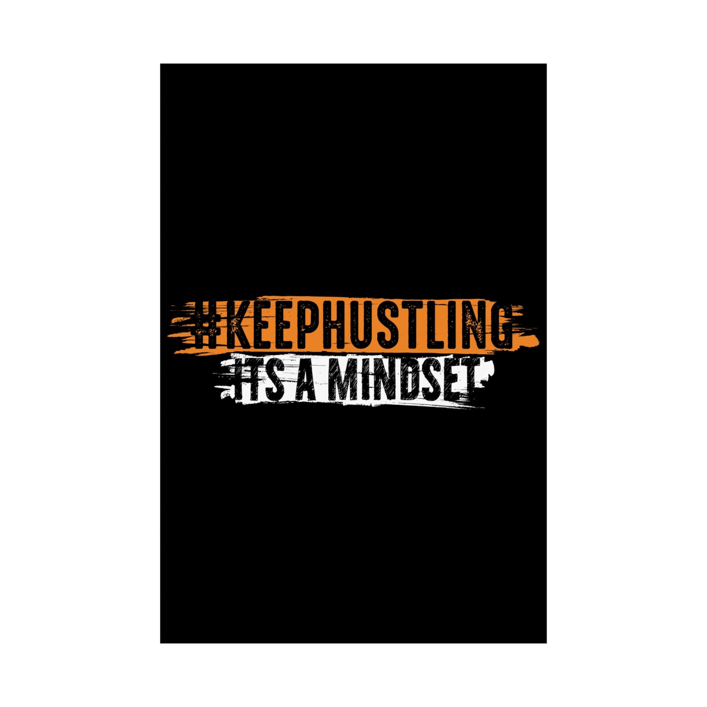 #KEEPHUSTLING - POSTER (IT'S A MINDSET)