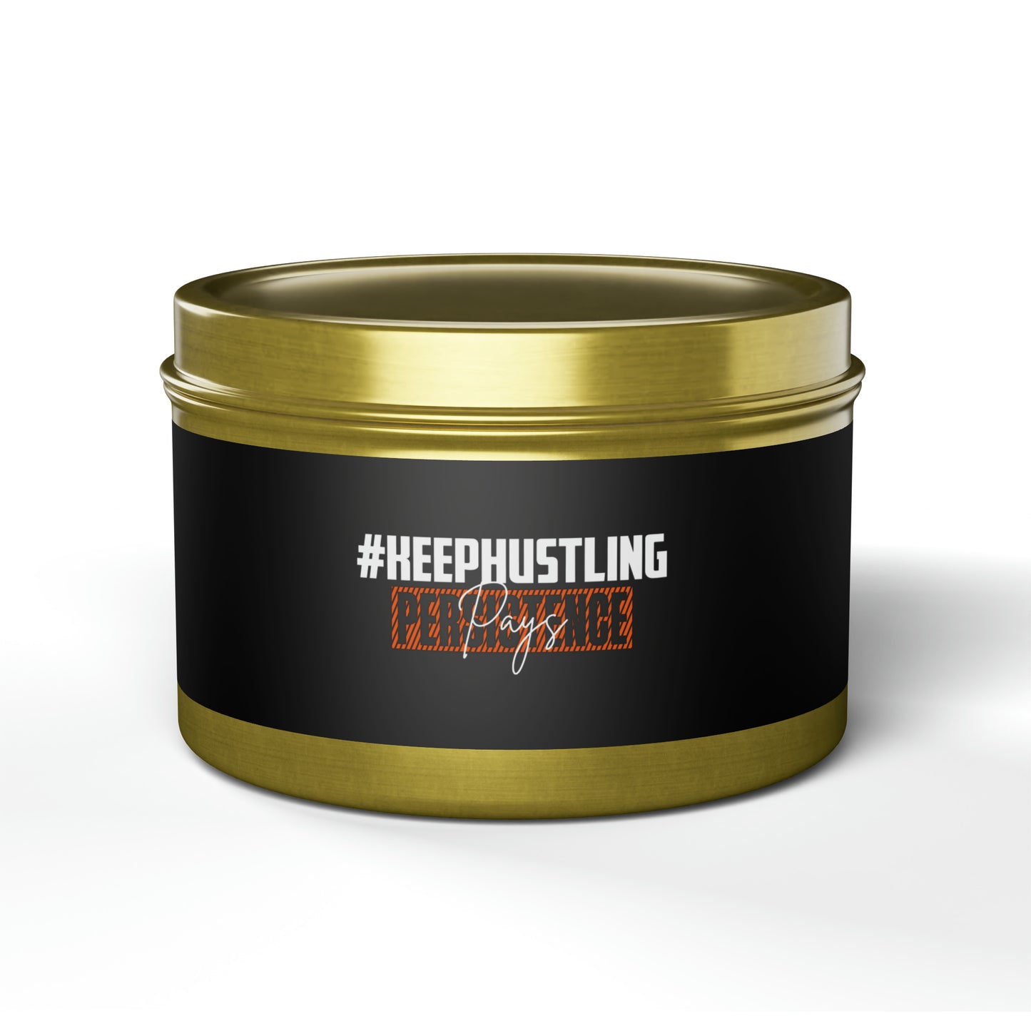 #KEEPHUSTLING - TIN CANDLES (PERSISTENCE PAYS)
