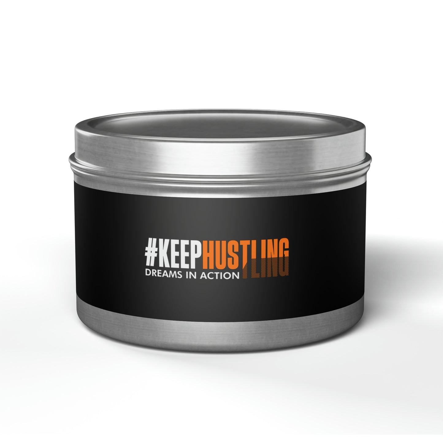 #KEEPHUSTLING - TIN CANDLES (DREAMS IN ACTION)