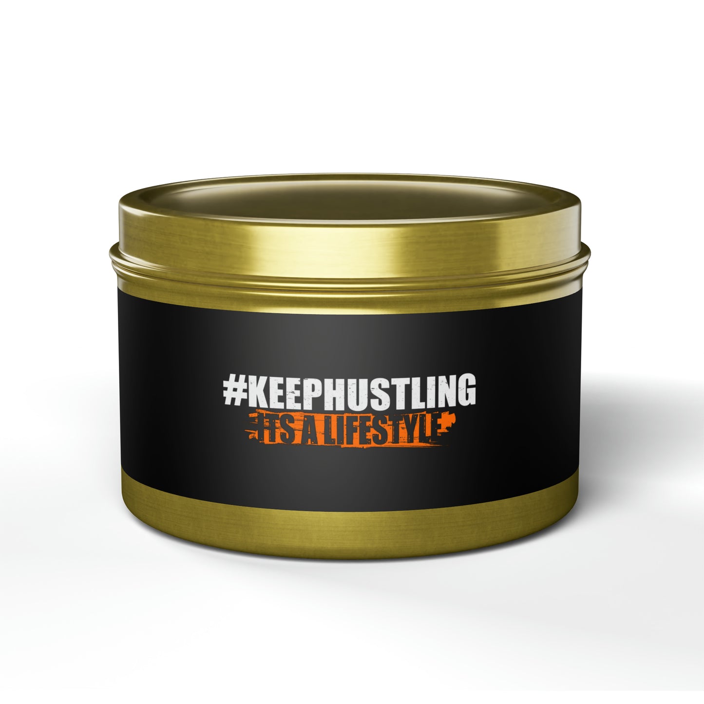 #KEEPHUSTLING - TIN CANDLES (IT'S A LIFESTYLE)
