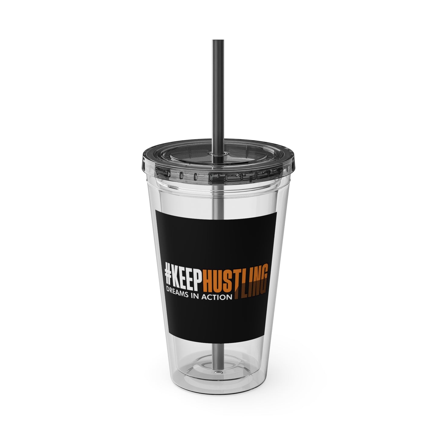 #KEEPHUSTLING -Tumbler with Straw, 16oz (DREAMS IN ACTION)
