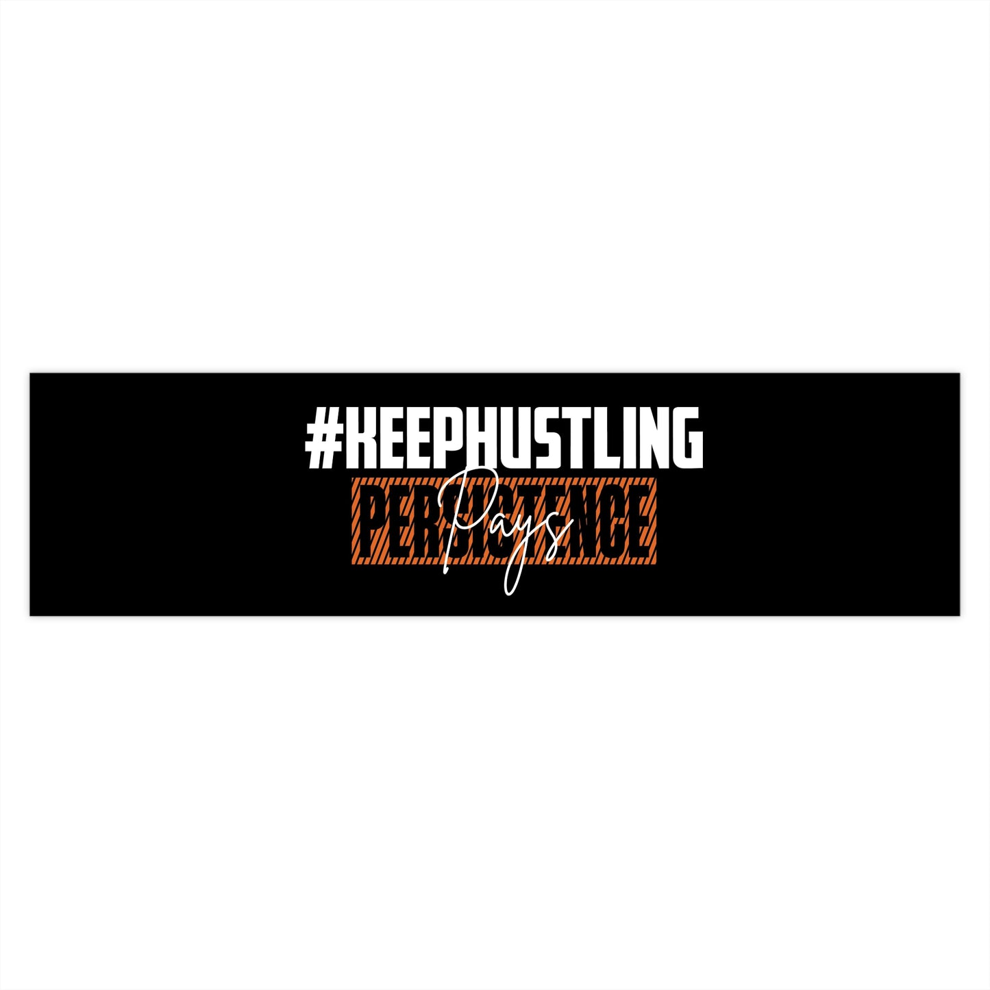 #KEEPHUSTLING - Bumper Stickers (PERSISTENCE PAYS)