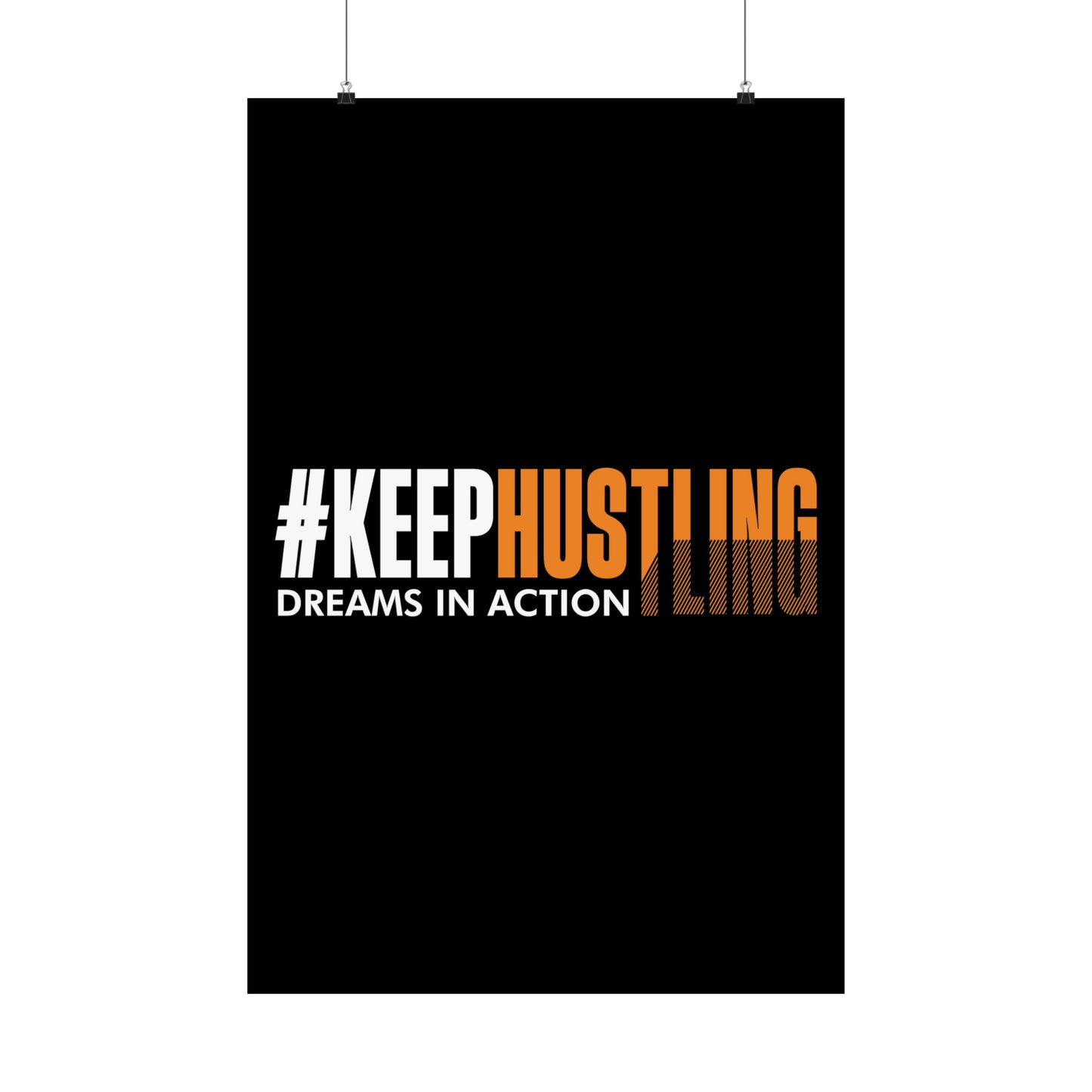 #KEEPHUSTLING - POSTER (DREAMS IN ACTION)