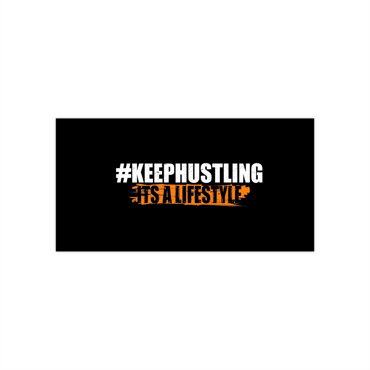 #KEEPHUSTLING - Bumper Stickers (It's A Lifestyle)