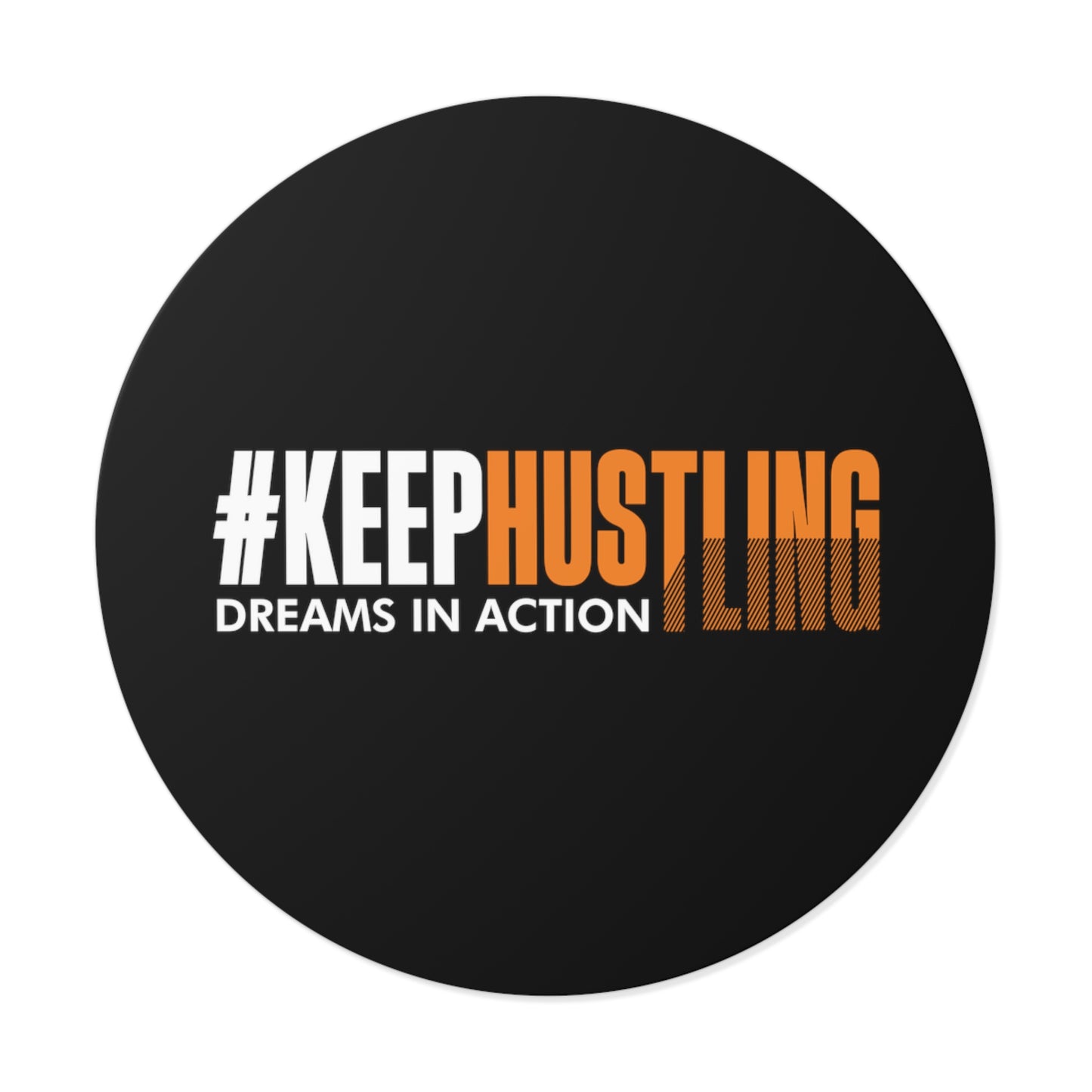 #KEEPHUSTLING - STICKER (DREAMS IN ACTION)