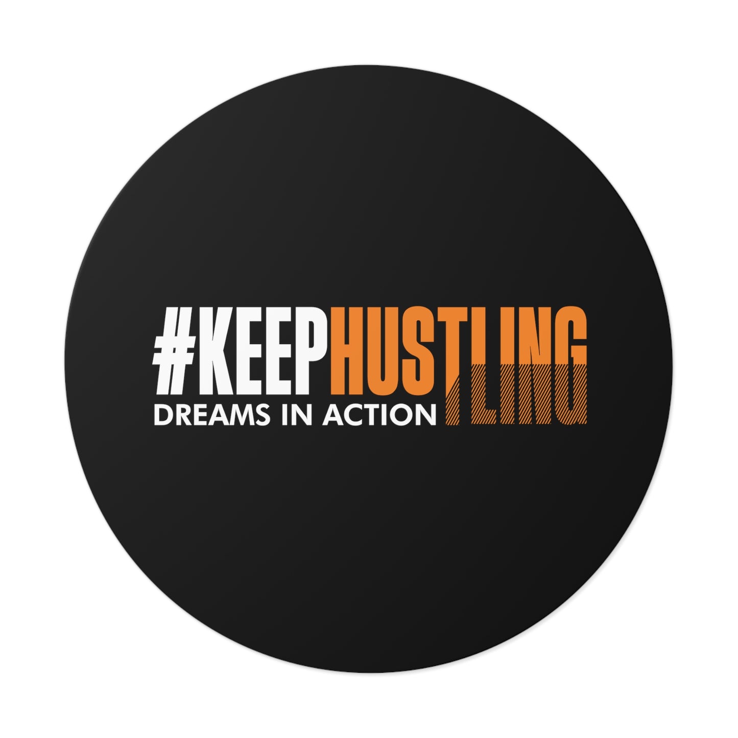 #KEEPHUSTLING - STICKER (DREAMS IN ACTION)