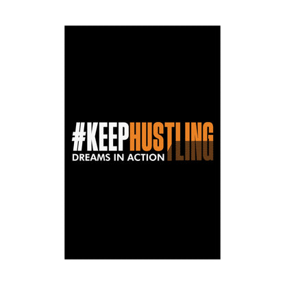 #KEEPHUSTLING - POSTER (DREAMS IN ACTION)