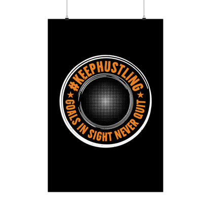 #KEEPHUSTLING - POSTER (GOALS IN SIGHT NEVER QUIT)