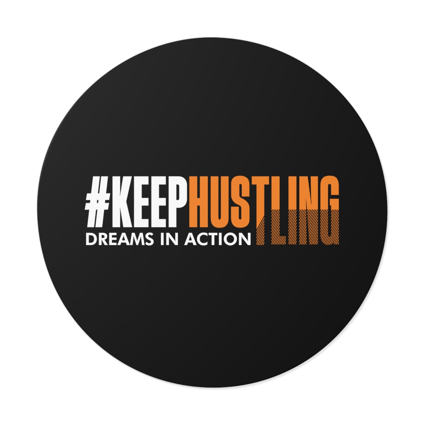 #KEEPHUSTLING - STICKER (DREAMS IN ACTION)